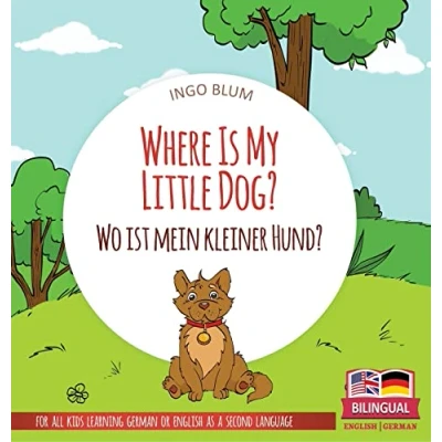 Abbildung von Where Is My Little Dog? Wo ist mein kleiner Hund?: Bilingual children&#039;s picture book in English German (Where Is...? Ist...?, Band 4)