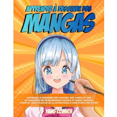 Abbildung von Apprendre à Dessiner des Mangas: Apprenez Visages, Corps et Accessoires de Personnages Manga Anime. Manuel Complet avec plus 30 Illustrations Reproduire étape par