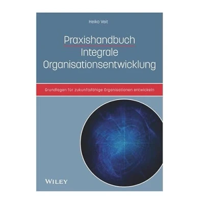 Abbildung von Praxishandbuch Integrale Organisationsentwicklung: Grundlagen für zukunftsfähige Organisationen