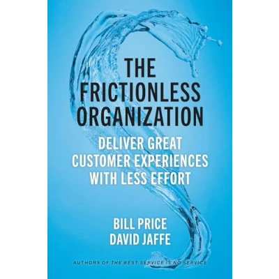 Abbildung von The Frictionless Organization: Deliver Great Customer Experiences with Less Effort