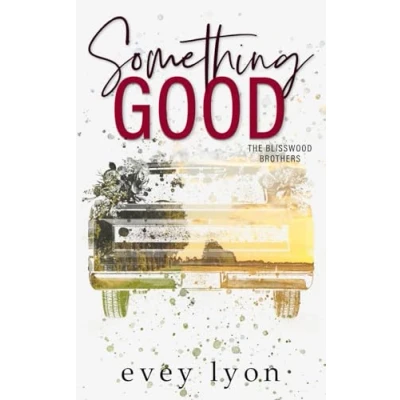 Abbildung von Something Good: A Small Town Enemies To Lovers Romance (The Blisswood Brothers, Band 3)