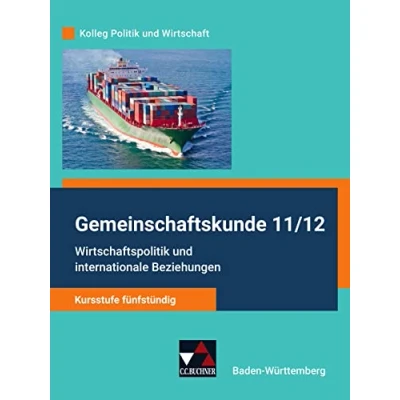 Abbildung von Kolleg Politik und Wirtschaft Baden Württemberg neu / Wirtschaftspolitik u. internat. Beziehungen: Gemeinschaftskunde für das Gymnasium ... neu: Gymnasium)