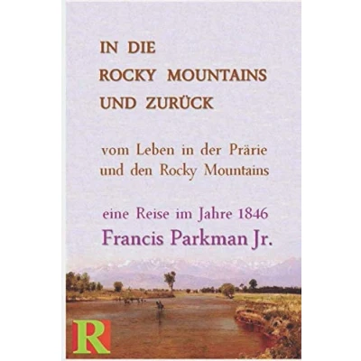 Abbildung von in die Rocky Mountains und zurück: Geschichten vom Leben der Prärie den 1846
