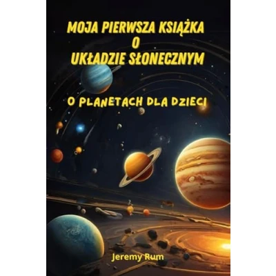 Abbildung von Moja pierwsza książka o Układzie Słonecznym: planetach dla dzieci (Czy wiedziałeś tym?, Band 7)