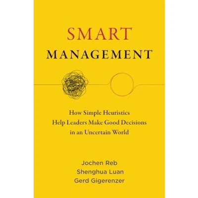 Abbildung von Smart Management: How Simple Heuristics Help Leaders Make Good Decisions in an Uncertain World