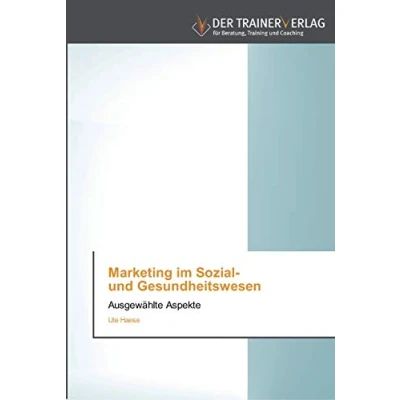 Abbildung von Marketing im Sozial und Gesundheitswesen: Ausgewählte Aspekte