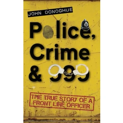 Abbildung von Police, Crime &amp; 999: The True Story of a Front Line Officer