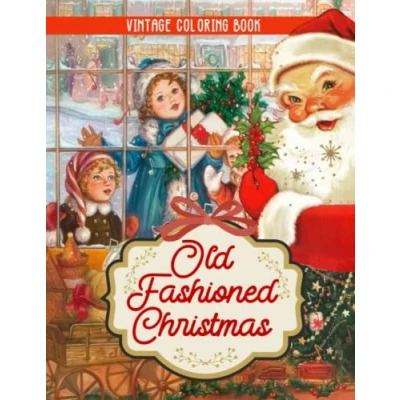 Abbildung von The Old Fashioned Christmas Coloring Book: Book For Adults Men Women To Stress Relief With 30+ Illustrations, Great Gift Mom Dad Have Birthday