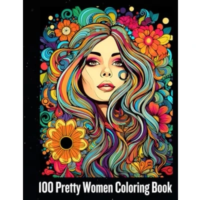Abbildung von 100 Pretty women Coloring Book: Relaxing Book to Calm your Mind and Stress Relief — Beautiful Designs of flower