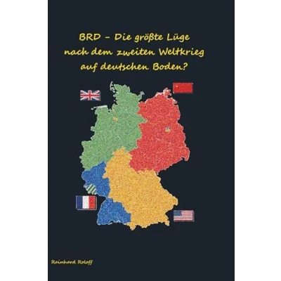 Abbildung von BRD Die größte Lüge nach dem zweiten Weltkrieg auf deutschen Boden?
