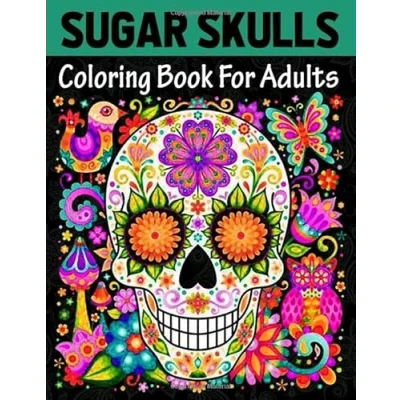 Abbildung von Sugar Skulls: Ein Malbuch für Erwachsene Dia De Los Muertos Coloring Book