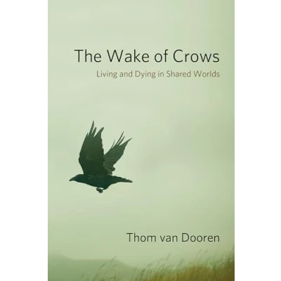 Abbildung von The Wake of Crows: Living and Dying in Shared Worlds (Critical Perspectives on Animals: Theory, Culture, Science, Law)