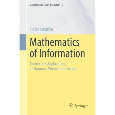 Abbildung von Mathematics of Information: Theory and Applications Shannon Wiener Information (Mathematics Study Resources, Band 9)