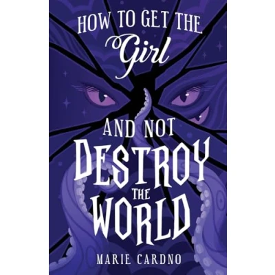 Abbildung von How to Get the Girl (And Not Destroy World) (Monster Girlfriend, Band 3)