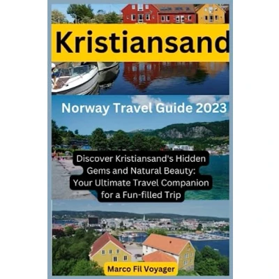 Abbildung von Norway Travel Guide 2023 Kristiansand: Discover Kristiansand&#039;s Hidden Gems and Natural Beauty: Your Ultimate Companion for a Fun filled Trip