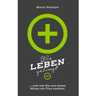 Abbildung von wie Leben gelingt: ... und Sie aus einem Minus ein Plus machen