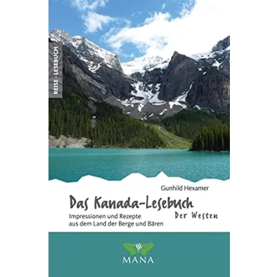 Abbildung von Das Kanada Lesebuch der Westen: Impressionen und Rezepte aus dem Land Berge Bären (Reise Lesebuch: Reiseführer für alle Sinne)