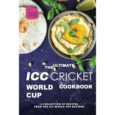 Abbildung von the Ultimate ICC Cricket World Cup Cookbook: A Collection of Recipes from Nations