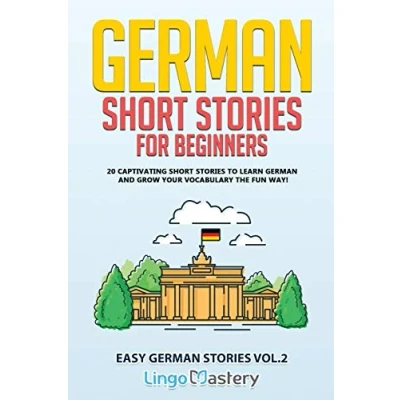 Abbildung von German Short Stories for Beginners Volume 2: 20 Captivating to Learn &amp; Grow Your Vocabulary the Fun Way! (Easy Stories, Band 2)