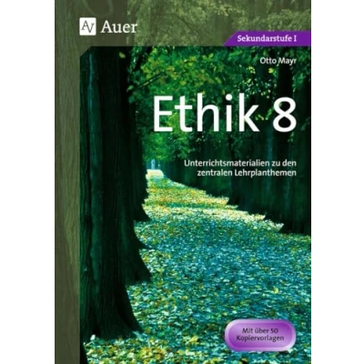 Abbildung von Ethik, Klasse 8: Unterrichtsmaterialien zu den zentralen Lehrplanthemen (Jahrgangsbände Ethik i. d. Sekundarstufe)