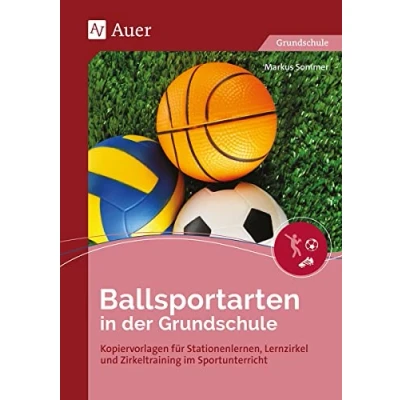 Abbildung von Ballsportarten in der Grundschule: Kopiervorlagen für Stationenlernen, Lernzirkel und Zirkeltraining im Sportunterricht (1. bis 4. Klasse)