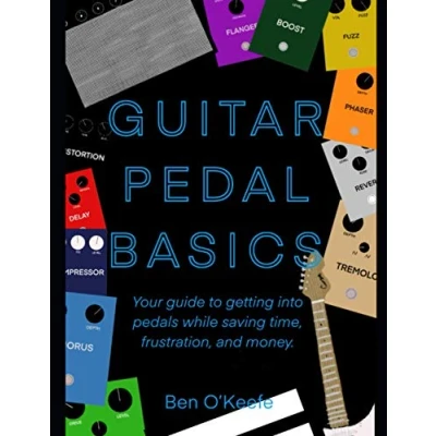 Abbildung von Guitar Pedal Basics: Your guide to getting into pedals while saving time, frustration, and money.