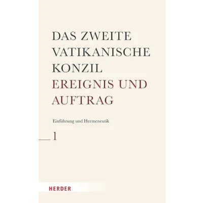 Abbildung von Das Zweite Vatikanische Konzil: Allgemeine Einführung und Hermeneutik (Das Konzil Ereignis Auftrag)