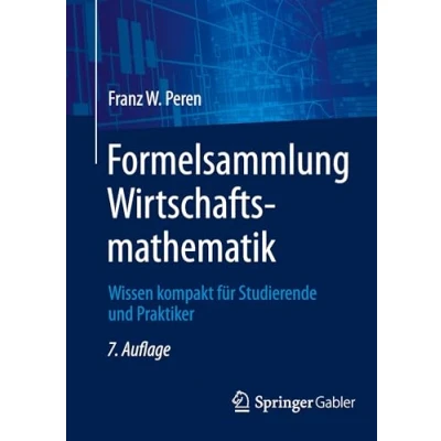 Abbildung von Formelsammlung Wirtschaftsmathematik: Wissen kompakt für Studierende und Praktiker