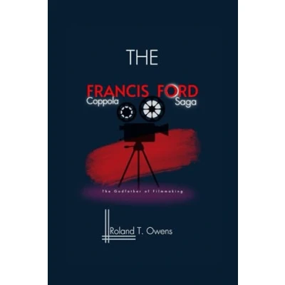 Abbildung von The Francis Ford Coppola Saga: Godfather of Filmmaking: to Apocalypse: Touch