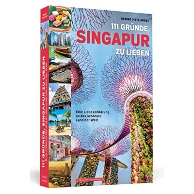 Abbildung von 111 Gründe, Singapur zu lieben: Eine Liebeserklärung an das schönste Land der Welt