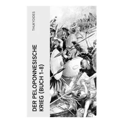 Abbildung von Der Peloponnesische Krieg (Buch 1 8): größte Kampf um die Hegemonie im antiken Griechenland