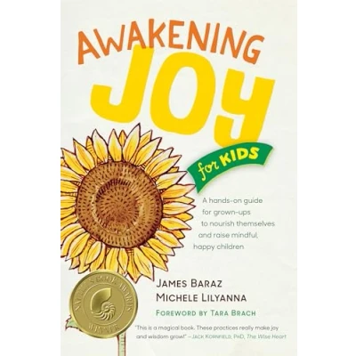Abbildung von Awakening Joy for Kids: A Hands On Guide Grown Ups to Nourish Themselves and Raise Mindful, Happy Children