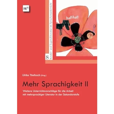 Abbildung von Mehr Sprachigkeit II: Weitere Unterrichtsvorschläge für die Arbeit mit mehrsprachiger Literatur in der Sekundarstufe (Kinder und Jugendliteratur im Sprachenunterricht)