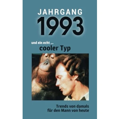 Abbildung von Jahrgang 1993 und ein echt ... cooler Typ: Das Geschenkbuch für Männer zum 30. Geburtstag