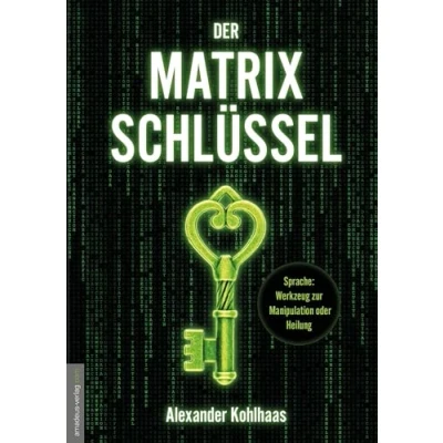 Abbildung von Der Matrix Schlüssel: Sprache: Werkzeug zur Manipulation oder Heilung