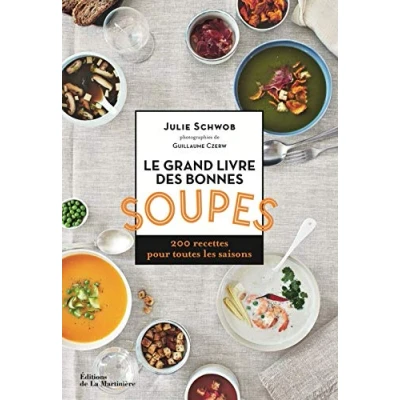 Abbildung von Le Grand livre des bonnes soupes: 200 recettes pour toutes les saisons
