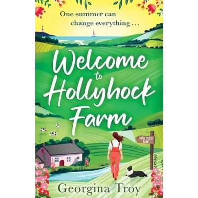 Abbildung von Welcome to Hollyhock Farm: The start of a BRAND NEW uplifting romantic series from Georgina Troy for 2024 (Hollyhock Farm, 1)