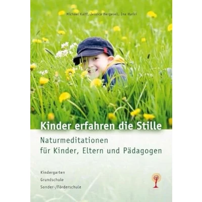Abbildung von Kinder erfahren die Stille: Naturmeditationen für Kinder, Eltern und Pädagogen