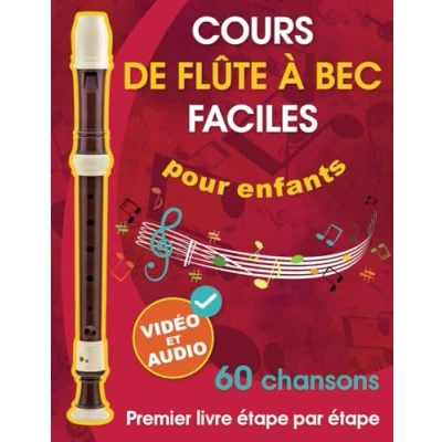 Abbildung von Cours de flûte à bec faciles pour enfants + vidéo et audio: Débuter la adolescents avec 60 chansons. Premier livre étape par