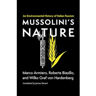 Abbildung von Mussolini&#039;s Nature: An Environmental History of Italian Fascism