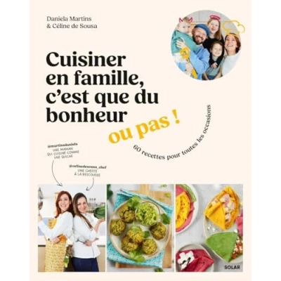 Abbildung von Cuisiner en famille, c&#039;est que du bonheur... ou pas !: 60 recettes pour toutes les occasions