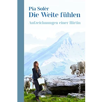 Abbildung von Die Weite fühlen: Aufzeichnungen einer Hirtin: Neuausgabe