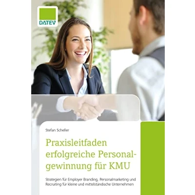 Abbildung von Praxisleitfaden erfolgreiche Personalgewinnung für KMU: Strategien Employer Branding, Personalmarketing und Recruiting kleine mittelständische Unternehmen