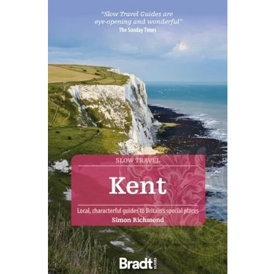 Abbildung von Kent: Local, Characterful Guides to Britain&#039;s Special Places (Bradt Slow Travel)