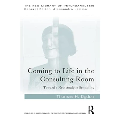 Abbildung von Coming to Life in the Consulting Room: Toward a New Analytic Sensibility (The Library of Psychoanalysis)