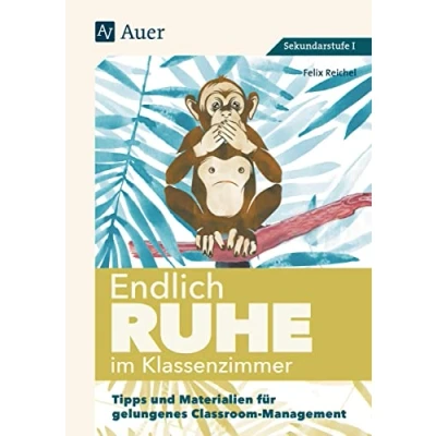 Abbildung von Endlich Ruhe im Klassenzimmer Sekundarstufe: Tipps und Materialien für gelungenes Classroom Management