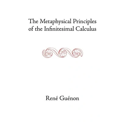 Abbildung von the Metaphysical Principles of Infinitesimal Calculus (Rene Guenon Works)