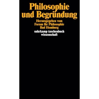 Abbildung von Philosophie und Begründung: Herausgegeben vom Forum für Philosophie, Bad Homburg. Wolfgang R. Köhler, Kuhlmann Peter Rohs (suhrkamp taschenbuch wissenschaft)