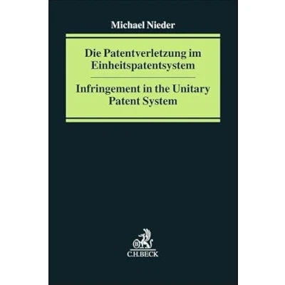 Abbildung von Die Patentverletzung im Einheitspatentsystem: Materielles Recht und Verfahren (Praxis des Gewerblichen Rechtsschutzes Urheberrechts)