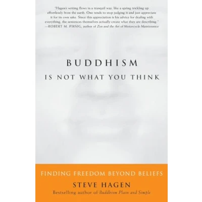 Abbildung von Buddhism Is Not What You Think: Finding Freedom Beyond Beliefs